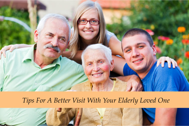 5 Tips For A Better Visit With Your Elderly Loved One